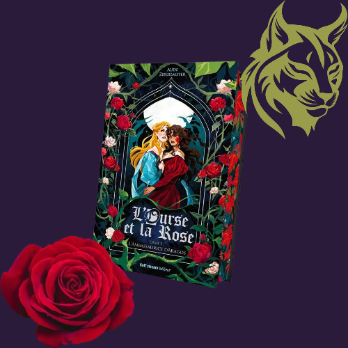 L’Ourse et la Rose – Tome 1 : L’Ambassadrice d’Aragos